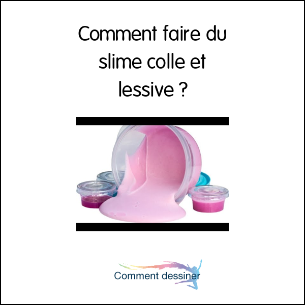 Comment faire du slime colle et lessive